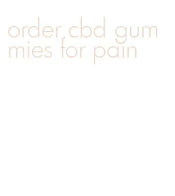 order cbd gummies for pain