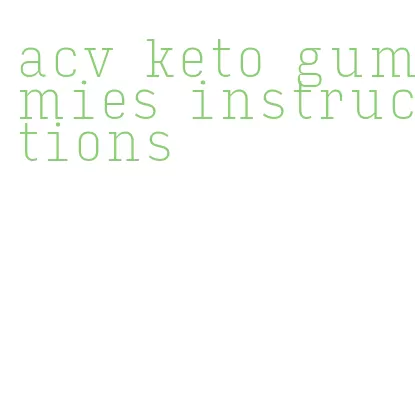 acv keto gummies instructions