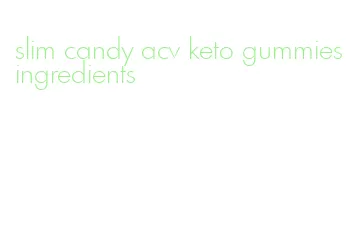 slim candy acv keto gummies ingredients