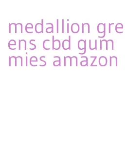 medallion greens cbd gummies amazon