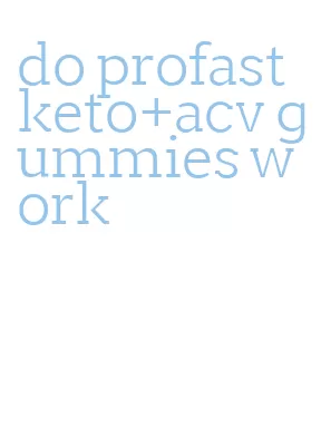 do profast keto+acv gummies work