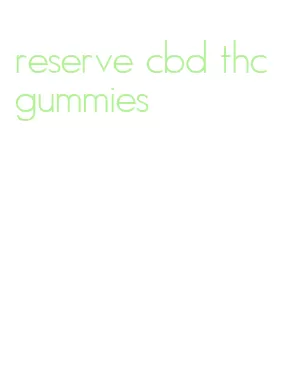 reserve cbd thc gummies