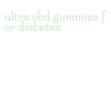 ultra cbd gummies for diabetes