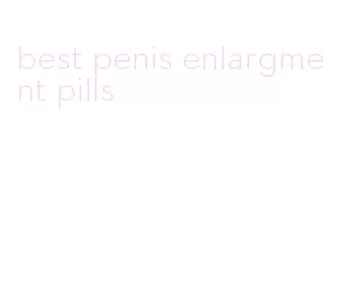 best penis enlargment pills