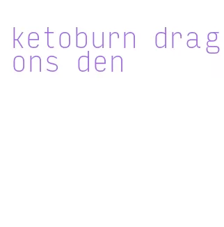 ketoburn dragons den