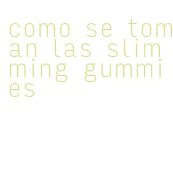 como se toman las slimming gummies