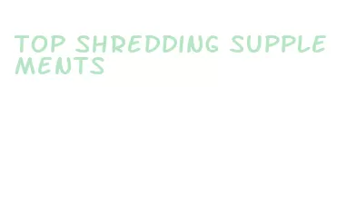 top shredding supplements