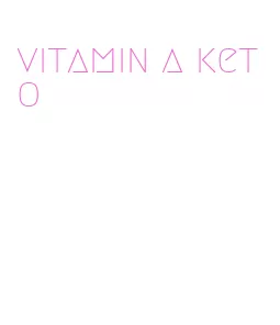 vitamin a keto