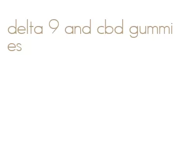 delta 9 and cbd gummies