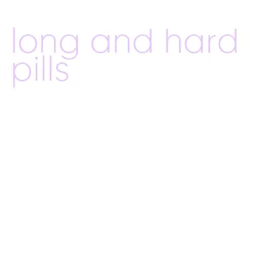 long and hard pills
