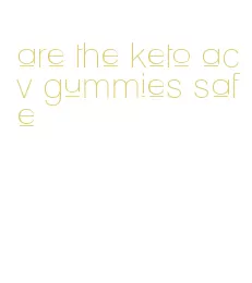 are the keto acv gummies safe