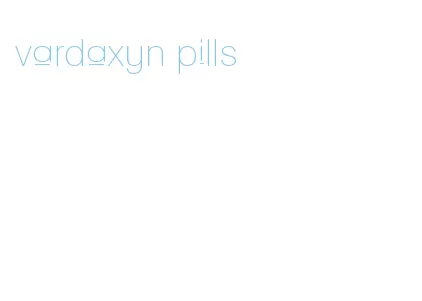 vardaxyn pills