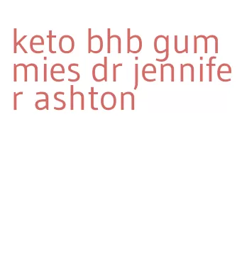 keto bhb gummies dr jennifer ashton