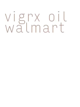 vigrx oil walmart