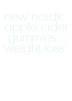 new nordic apple cider gummies weight loss