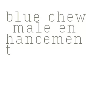 blue chew male enhancement