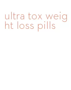 ultra tox weight loss pills