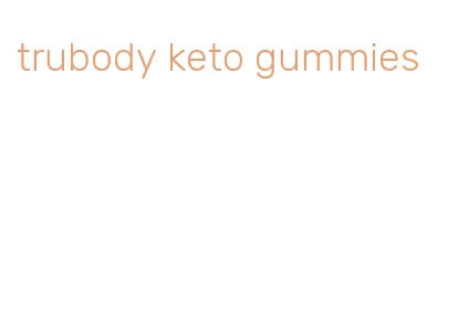 trubody keto gummies