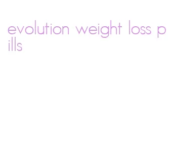 evolution weight loss pills