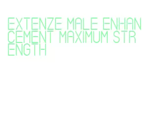 extenze male enhancement maximum strength