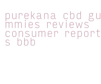 purekana cbd gummies reviews consumer reports bbb