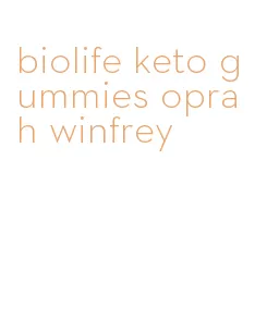 biolife keto gummies oprah winfrey