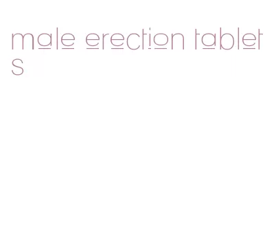 male erection tablets