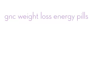 gnc weight loss energy pills