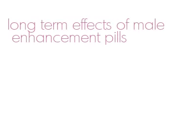 long term effects of male enhancement pills