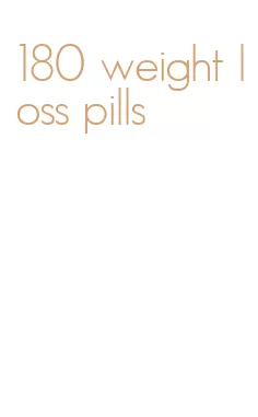 180 weight loss pills