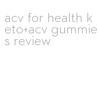 acv for health keto+acv gummies review