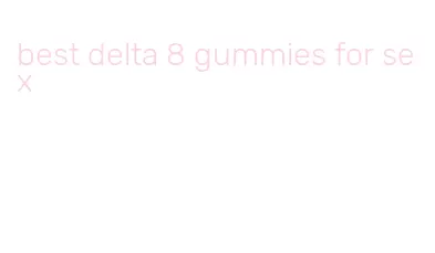 best delta 8 gummies for sex