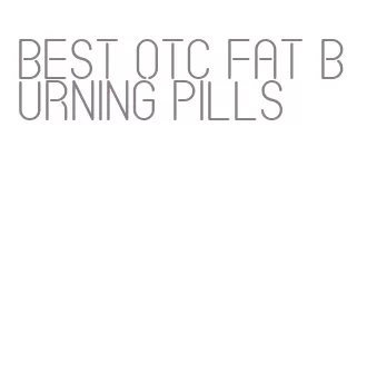 best otc fat burning pills