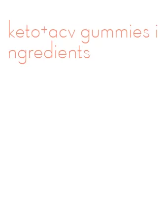 keto+acv gummies ingredients