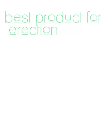 best product for erection