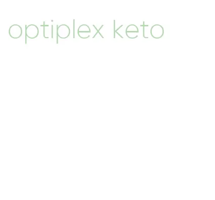 optiplex keto