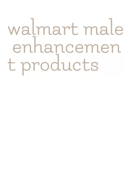 walmart male enhancement products