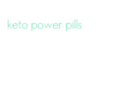 keto power pills