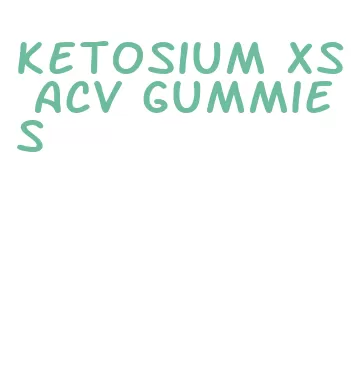 ketosium xs acv gummies