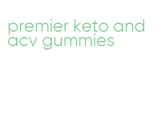 premier keto and acv gummies