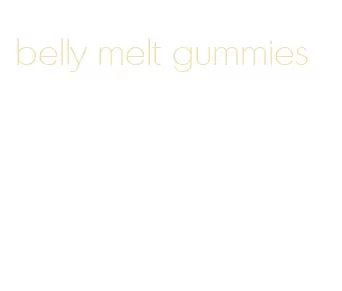 belly melt gummies