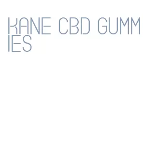 kane cbd gummies