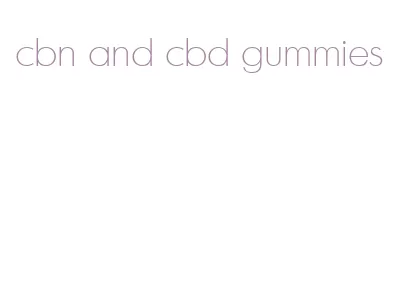 cbn and cbd gummies