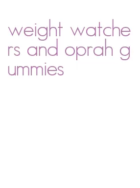 weight watchers and oprah gummies