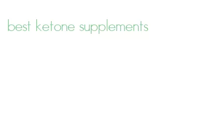 best ketone supplements