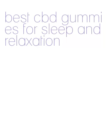 best cbd gummies for sleep and relaxation