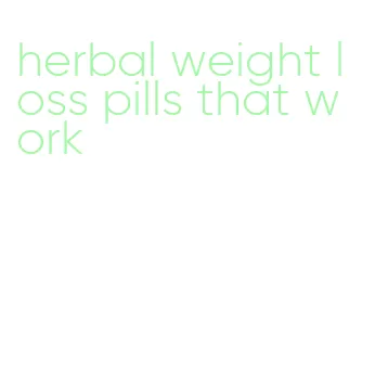 herbal weight loss pills that work