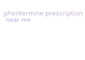 phentermine prescription near me