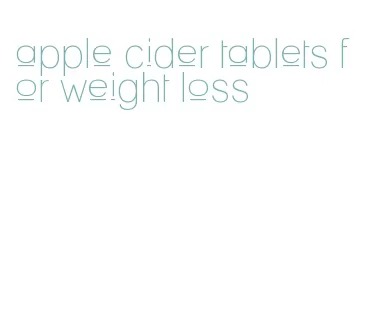 apple cider tablets for weight loss