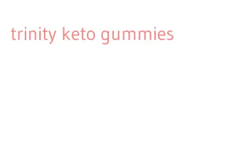 trinity keto gummies